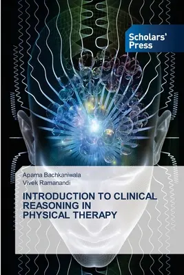 Introducere în raționamentul clinic în kinetoterapie - Introduction to Clinical Reasoning in Physical Therapy