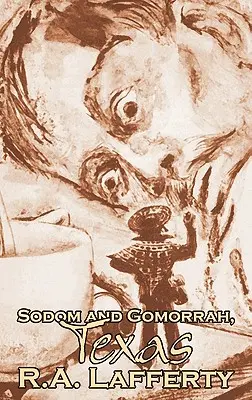 Sodoma și Gomora, Texas, de R. A. Lafferty, Științifico-fantastic, Fantastic - Sodom and Gomorrah, Texas, by R. A. Lafferty, Science Fiction, Fantasy