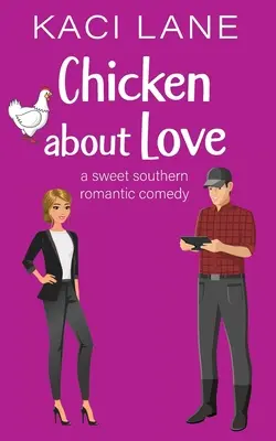 Chicken about Love: O dulce comedie romantică din sud - Chicken about Love: A Sweet Southern Romantic Comedy