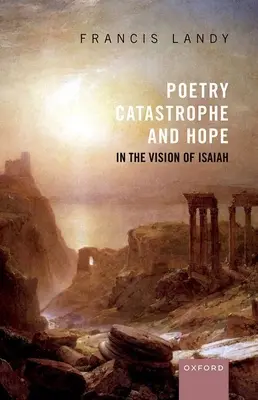 Poezie, catastrofă și speranță în viziunea lui Isaia - Poetry, Catastrophe, and Hope in the Vision of Isaiah