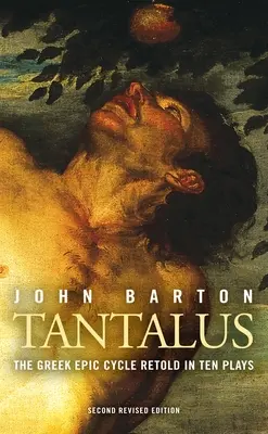 Tantalus: Ciclul epic grec repovestit în zece piese: The Epic Greek Cycle Retold in Ten Plays (Revizuit) - Tantalus: The Greek Epic Cycle Retold in Ten Plays: The Epic Greek Cycle Retold in Ten Plays (Revised)