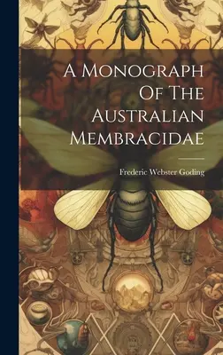 O monografie a Membracidae australiene - A Monograph Of The Australian Membracidae
