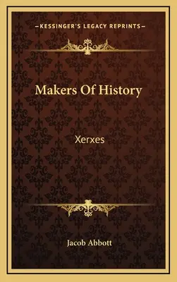 Creatori de istorie: Xerxes - Makers Of History: Xerxes