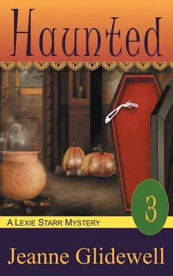 Haunted (Un mister Lexie Starr, Cartea 3) - Haunted (A Lexie Starr Mystery, Book 3)