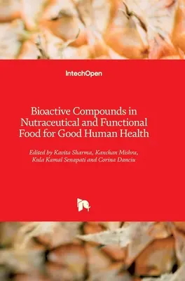 Compuși bioactivi în alimentele nutraceutice și funcționale pentru o bună sănătate umană - Bioactive Compounds in Nutraceutical and Functional Food for Good Human Health
