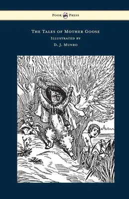 Poveștile Mamei Gâscă - ilustrate de D. J. Munro - The Tales of Mother Goose - Illustrated by D. J. Munro