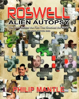 Autopsia extraterestră Roswell: Adevărul din spatele filmului care a șocat lumea (Ediție revizuită) - Roswell Alien Autopsy: The Truth Behind The Film That Shocked The World (Revised Edition)