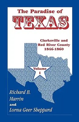 Paradisul din Texas, volumul 1: Clarksville și Red River County, 1846-1860 - The Paradise of Texas, Volume 1: Clarksville and Red River County, 1846-1860