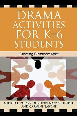 Activități de teatru pentru elevii K-6: Crearea spiritului clasei - Drama Activities for K-6 Students: Creating Classroom Spirit