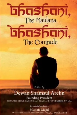 Bhashani, Maulana Bhashani, Tovarășul - Bhashani, the Maulana Bhashani, the Comrade