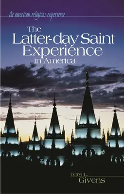 Experiența Sfinților din Zilele din Urmă în America (The Latter-Day Saint Experience in America) - The Latter-Day Saint Experience in America