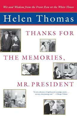 Mulțumesc pentru amintiri, dle președinte: Spirit și înțelepciune din primul rând la Casa Albă - Thanks for the Memories, Mr. President: Wit and Wisdom from the Front Row at the White House