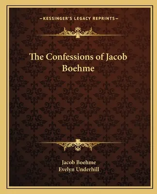 Confesiunile lui Jacob Boehme - The Confessions of Jacob Boehme