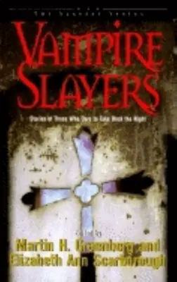 Vânătorii de vampiri: Poveștile celor care îndrăznesc să ia înapoi noaptea - Vampire Slayers: Stories of Those Who Dare to Take Back the Night