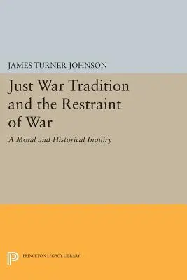 Tradiția războiului drept și limitarea războiului: o investigație morală și istorică - Just War Tradition and the Restraint of War: A Moral and Historical Inquiry