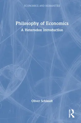 Filosofia economiei: O introducere heterodoxă - Philosophy of Economics: A Heterodox Introduction