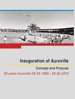 Inaugurarea Auroville: Concept și scop - Inauguration of Auroville: Concept and Purpose