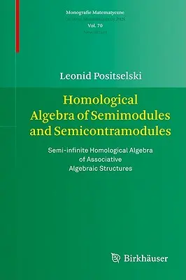 Algebra homologică a semimodulilor și semicontramodulilor: Algebra homologică semi-infinită a structurilor algebrice asociative - Homological Algebra of Semimodules and Semicontramodules: Semi-Infinite Homological Algebra of Associative Algebraic Structures