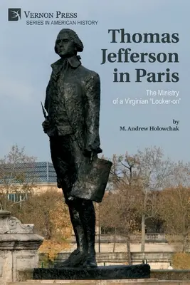 Thomas Jefferson la Paris: Ministerul unui observator virginian