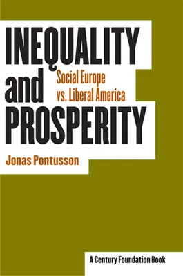 Inegalitate și prosperitate: Europa socială vs. America liberală - Inequality and Prosperity: Social Europe vs. Liberal America
