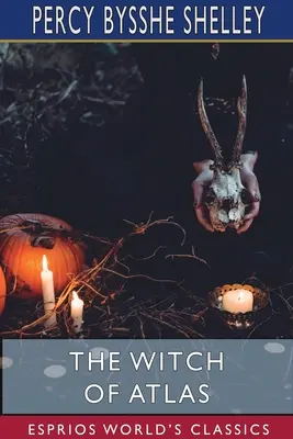 Vrăjitoarea din Atlas (Esprios Classics) - The Witch of Atlas (Esprios Classics)
