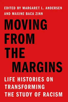 Moving from the Margins: Istorii de viață despre transformarea studiului rasismului (Life Histories on Transforming the Study of Racism) - Moving from the Margins: Life Histories on Transforming the Study of Racism