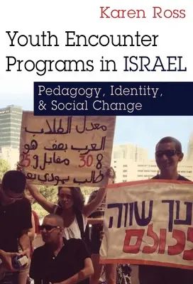 Programe de întâlnire a tinerilor în Israel: Pedagogie, identitate și schimbare socială - Youth Encounter Programs in Israel: Pedagogy, Identity, and Social Change