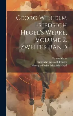 Lucrările lui Georg Wilhelm Friedrich Hegel, volumul 2. ZWEITER BAND - Georg Wilhelm Friedrich Hegel's Werke, Volume 2. ZWEITER BAND