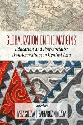 Globalizarea la margine: Educație și transformări post-socialiste în Asia Centrală (ediția a 2-a) - Globalization on the Margins: Education and Post-Socialist Transformations in Central Asia (2nd Edition)