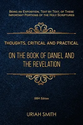 Gânduri critice și practice cu privire la Cartea lui Daniel și la Apocalipsă - Thoughts, Critical and Practical, on the Book of Daniel and the Revelation