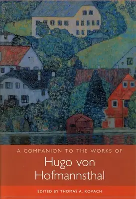 Un însoțitor al operelor lui Hugo Von Hofmannsthal - A Companion to the Works of Hugo Von Hofmannsthal