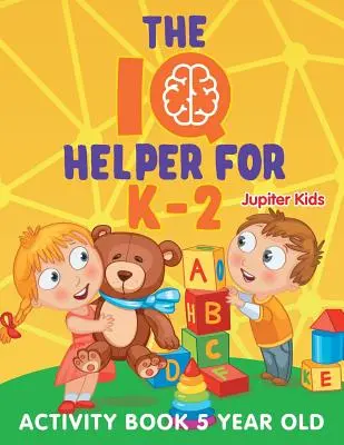 The IQ Helper for K-2: Carte de activități pentru copiii de 5 ani - The IQ Helper for K-2: Activity Book 5 Year Old