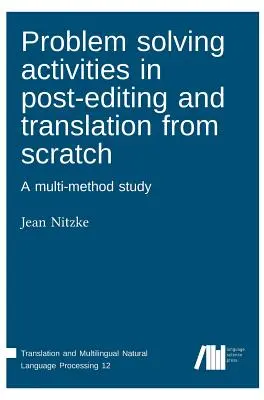 Activități de rezolvare a problemelor în post-editare și traducere de la zero - Problem solving activities in post-editing and translation from scratch