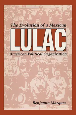 Lulac: Evoluția unei organizații politice mexicano-americane - Lulac: The Evolution of a Mexican American Political Organization