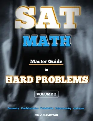 SAT Math: Master Guide To Hard Problems Volume 2: Subject Reviews... 800+ Probleme... Soluții detaliate... Explicat ca un Tut - SAT Math: Master Guide To Hard Problems Volume 2: Subject Reviews... 800+ Problems... Detailed Solutions... Explained Like a Tut