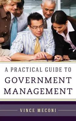 Un ghid practic pentru managementul guvernamental - A Practical Guide to Government Management