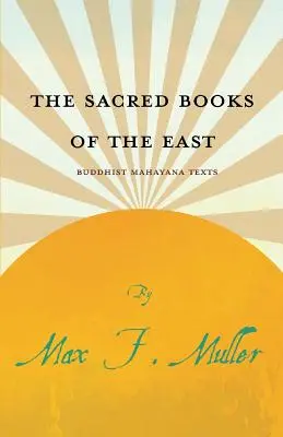 Cărțile sacre ale Orientului - Textele budiste Mahayana - The Sacred Books of the East - Buddhist Mahayana Texts