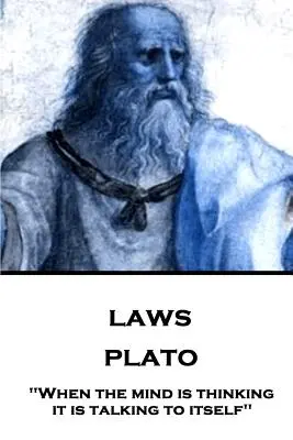 Platon - Legile: Când mintea gândește, vorbește cu ea însăși