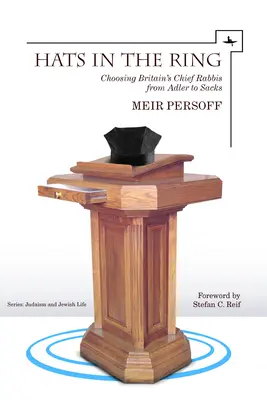 Hats in the Ring: Alegerea rabinilor șefi ai Marii Britanii de la Adler la Sacks - Hats in the Ring: Choosing Britain's Chief Rabbis from Adler to Sacks