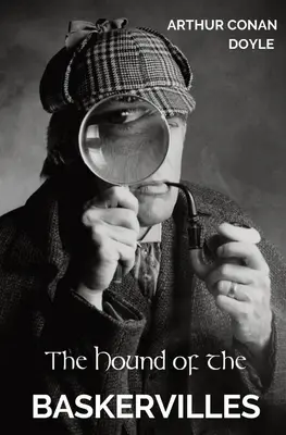 The Hound of the Baskervilles: Al treilea din cele patru romane polițiste scrise de Sir Arthur Conan Doyle, avându-l ca protagonist pe detectivul Sherlock Holmes. - The Hound of the Baskervilles: The third of the four crime novels written by Sir Arthur Conan Doyle featuring the detective Sherlock Holmes.