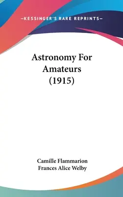 Astronomie pentru amatori (1915) - Astronomy For Amateurs (1915)