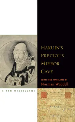 Prețioasa peșteră oglindă a lui Hakuin: Un miscelaneu Zen - Hakuin's Precious Mirror Cave: A Zen Miscellany