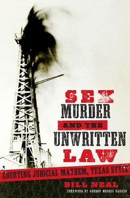 Sex, crimă și legea nescrisă: Sexul și haosul judiciar, în stil texan - Sex, Murder, & the Unwritten Law: Gender and Judicial Mayhem, Texas Style