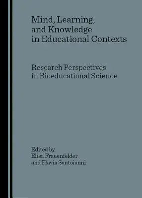 Minte, învățare și cunoaștere în contexte educaționale: Perspective de cercetare în știința bioeducațională - Mind, Learning, and Knowledge in Educational Contexts: Research Perspectives in Bioeducational Science