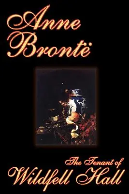 The Tenant of Wildfell Hall de Anne Bronte, Ficțiune, Clasici - The Tenant of Wildfell Hall by Anne Bronte, Fiction, Classics