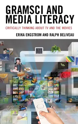 Gramsci și alfabetizarea mediatică: Gândire critică despre televiziune și filme - Gramsci and Media Literacy: Critically Thinking about TV and the Movies