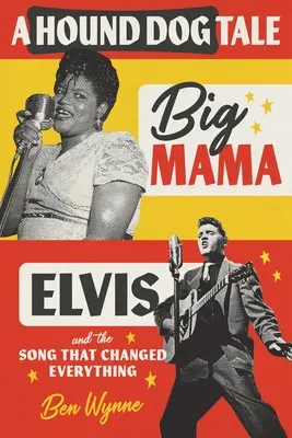 A Hound Dog Tale: Big Mama, Elvis și cântecul care a schimbat totul - A Hound Dog Tale: Big Mama, Elvis, and the Song That Changed Everything