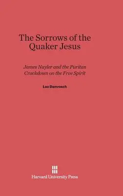 Durerile lui Isus Quaker: James Nayler și represiunea puritană asupra spiritului liber (James Nayler and the Puritan Crackdown on the Free Spirit) - The Sorrows of the Quaker Jesus: James Nayler and the Puritan Crackdown on the Free Spirit