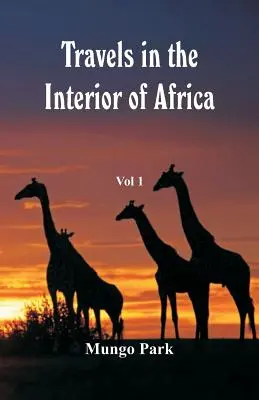 Călătorii în interiorul Africii: Vol -1 - Travels in the Interior of Africa: Vol -1
