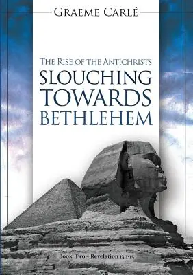 Spre Betleem: Ascensiunea anticreștinilor: The Rise of the Antichrists - Slouching Towards Bethlehem: The Rise of the Antichrists